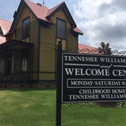 Tennessee Williams Home & Welcome Center:  Columbus, MS.
