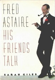 Fred Astaire: His Friends Talk (Sarah Giles)