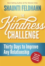 The Kindness Challenge: 30 Days to Improve Any Relationship (Shaunti Feldman)