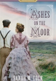 Ashes on the Moor (Sarah M. Eden)
