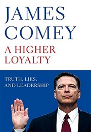 A Higher Loyalty: Truth, Lies, and Leadership (James Comey)