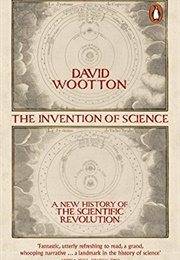 The Invention of Science (David Wootton)