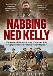 Nabbing Ned Kelly (David Dufty)