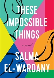 These Impossible Things (Salma El-Wardany)