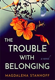 The Trouble With Belonging (Magdalena Stanhoff)