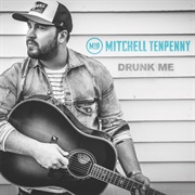 Drunk Me - Mitchell Tenpenny