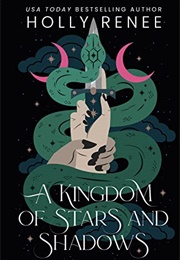 A Kingdom of Stars and Shadows (Holly Renee)