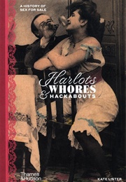 Harlots, Whores &amp; Hackabouts: A History of Sex for Sale (Kate Lister)
