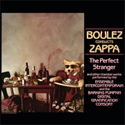 Boulez Conducts Zappa: The Perfect Stranger (Frank Zappa, 1984)