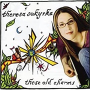 Theresa Sokyrka - These Old Charms