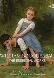 The Essential Works of William Bouguereau (Kara Lysandra Ross)