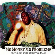 'Mo Money Mo Problems' by the Notorious B.I.G.