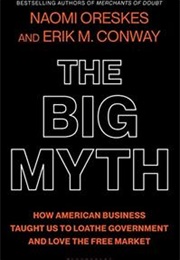 The Big Myth (Naomi Oreskes &amp; Erik M. Conway)