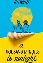 A Thousand Minutes to Sunlight (Jen White)