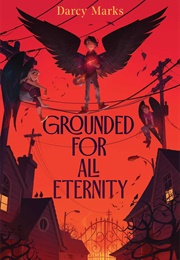 Grounded for All Eternity (Darcy Marks)