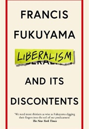 Liberalism and Its Discontents (Francis Fukuyama)