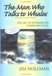 The Man Who Talks to Whales (Jim Nollman)