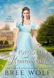 Forgotten & Remembered: The Duke's Late Wife (Bree Wolf)