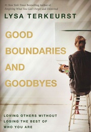 Good Boundaries and Goodbyes (Lysa Terkeurst)
