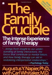 The Family Crucible (Augustus Y. Napier With Carl Whitaker)