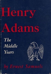 Henry Adams: The Middle Years (Ernest Samuels)