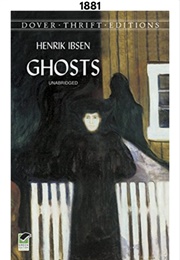 Ghosts (1881) (Henrik Ibsen)