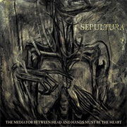 The Mediator Between Head and Hands Must Be the Heart (Sepultura, 2013)