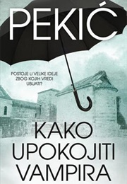 How to Quiet a Vampire (Borislav Pekic)