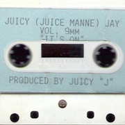 Juicy (Juice Manne) Jay - Vol. 9Mm "It's On"
