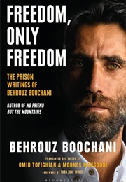 Freedom, Only Freedom (Behrouz Boochani)