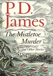 The Mistletoe Murder, and Other Stories (P. D. James)