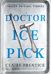 Doctor Ice Pick (Claire Prentice)