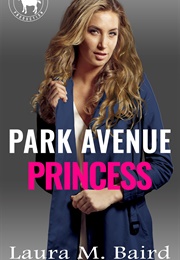 Park Avenue Princess (Laura M. Baird)