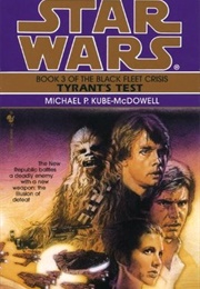 Tyrant's Test (Black Fleet Crisis #3) (Michael P. Kube-Mcdowell)