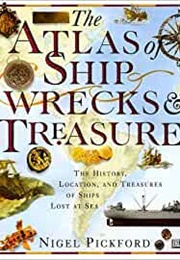 Atlas of Shipwrecks & Treasure (Nigel Pickford)