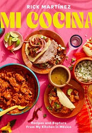 Mi Cocina: Recipes and Rapture From My Kitchen in Mexico: A Cookbook (Rick Martinez)