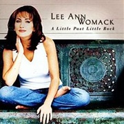 A Little Past Little Rock - Lee Ann Womack