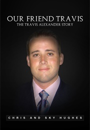 Our Friend Travis (Chris & Sky Hughes)