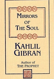 Mirrors of the Soul (Kahlil Gibran)