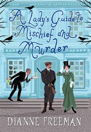 A Lady's Guide to Mischief and Murder (Dianne Freeman)