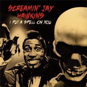 I Put a Spell on You - Screamin' Jay Hawkins