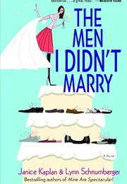 The Men I Didn&#39;t Marry (Janice Kaplan &amp; Lynn Schnurnberger)
