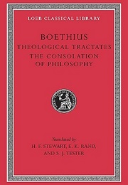 Theological Tractates/The Consolation of Philosophy (Boethius)