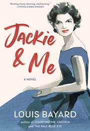 Jackie & Me (Louis Bayard)
