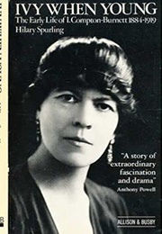 Ivy When Young: The Early Life of Ivy Compton-Burnett (Hilary Spurling)