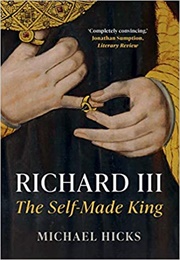 Richard III : The Self-Made King (Hicks)