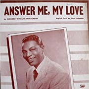 Answer Me My Love - Nat King Cole