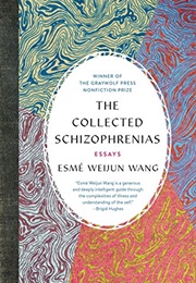 The Collected Shizophrenias (Esmé Weijun Wang)