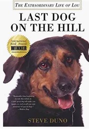 Last Dog on the Hill: The Extraordinary Life of Lou (Steve Duno)