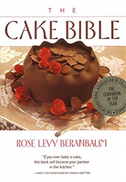 The Cake Bible (Rose Levy Beranbaum)